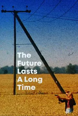 The Future Lasts a Long Time - постер