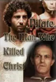 Понтий Пилат - человек, который убил Христа - постер