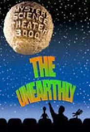 Mystery Science Theater 3000: The Unearthly - постер
