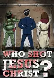 Who Shot Jesus Christ? - постер