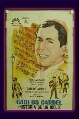 Carlos Gardel, historia de un ídolo - постер