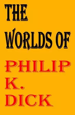 The Worlds of Philip K. Dick - постер