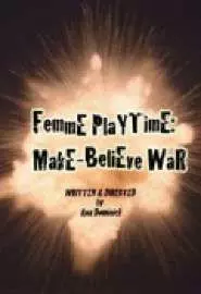Femme Playtime: Make-Believe War - постер