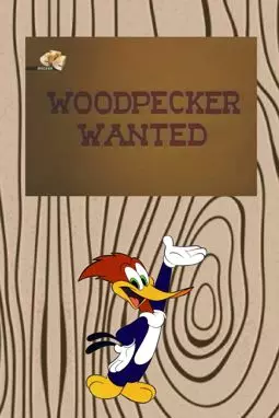 Woodpecker Wanted - постер