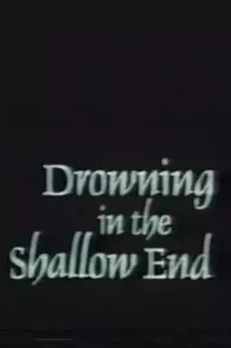 Drowning in the Shallow End - постер