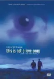 This Is ot a Love Song - постер