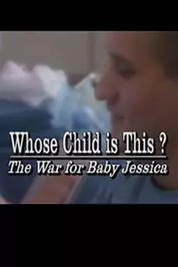 Whose Child Is This? The War for Baby Jessica - постер