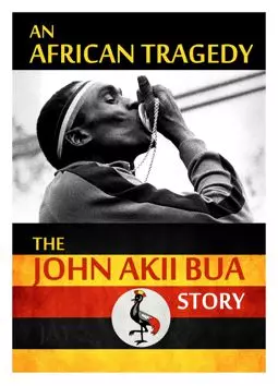 The John Akii Bua Story: An African Tragedy - постер