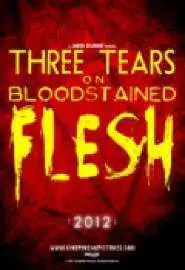 Three Tears on Bloodstained Flesh - постер