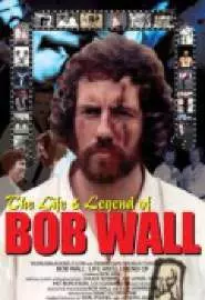 The Life and Legend of Bob Wall - постер