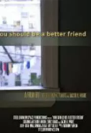 You Should Be a Better Friend - постер