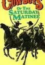 Cowboys of the Saturday Matinee - постер