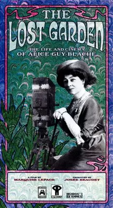 Le jardin oublié: La vie et l'oeuvre d'Alice Guy-Blaché - постер