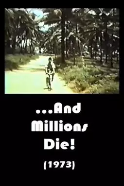 ...And Millions Die! - постер