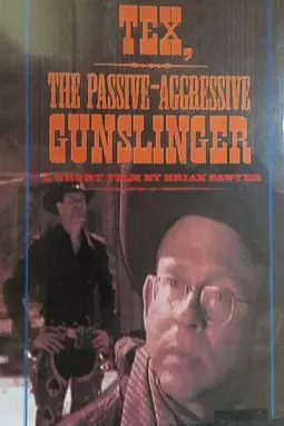 Tex, the Passive-Aggressive Gunslinger - постер