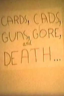 Cards, Cads, Guns, Gore and Death - постер
