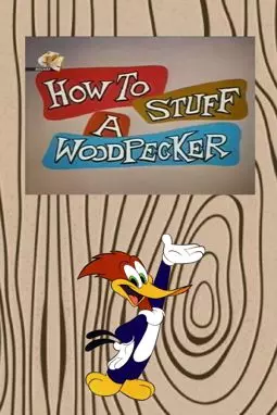 How to Stuff a Woodpecker - постер