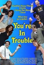 You're in Trouble - постер