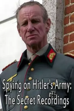 Spying on Hitler's Army: The Secret Recordings - постер