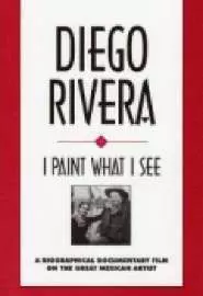Diego Rivera: I Paint What I See - постер