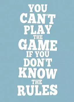 You Can't Play the Game If You Don't Know the Rules - постер