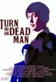 Turn Me On, Dead Man - постер