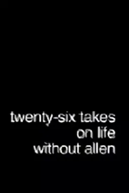 Twenty-Six Takes on Life Without Allen - постер