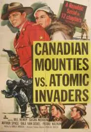 Canadian Mounties vs. Atomic Invaders - постер