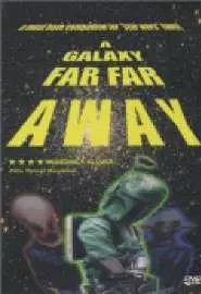 A Galaxy Far, Far Away - постер