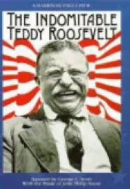 The Indomitable Teddy Roosevelt - постер