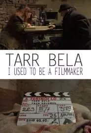 Tarr Béla, I Used to Be a Filmmaker - постер