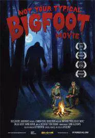 Not Your Typical Bigfoot Movie - постер