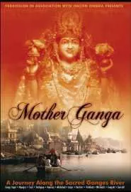 Mother Ganga: A Journey Along the Sacred Ganges River - постер
