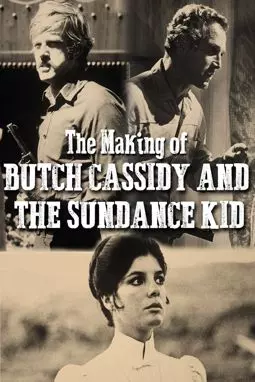 The Making of "Butch Cassidy and the Sundance Kid" - постер