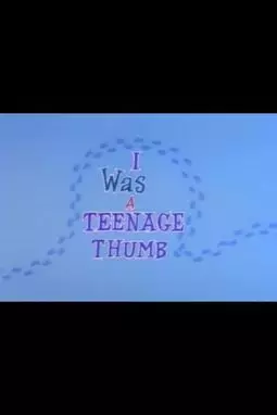 I Was a Teenage Thumb - постер