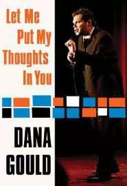 Dana Gould: Let Me Put My Thoughts in You. - постер