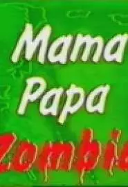 Mama, Papa, Zombie - Horror für den Hausgebrauch - постер