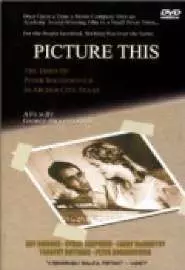 Picture This: The Times of Peter Bogdanovich in Archer City, Texas - постер
