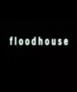 Floodhouse - постер