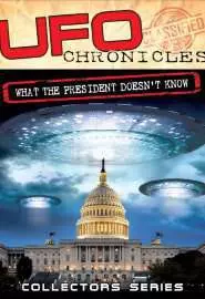 UFO Chronicles: What the President Doesn't Know - постер