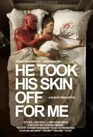 He Took His Skin Off for Me - постер