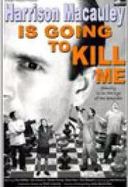 Harrison Macauley Is Going to Kill Me - постер