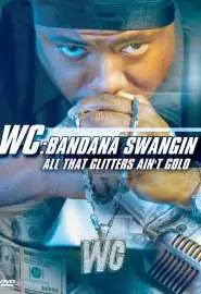 WC: Bandana Swangin - All That Glitters Ain't Gold - постер