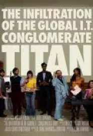 The Infiltration of the Global I.T. Conglomerate Titan - постер