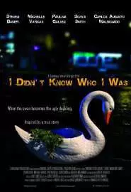 I Didn't Know Who I Was - постер