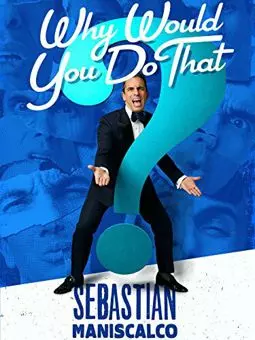 Sebastian Maniscalco: Why Would You Do That? - постер