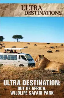 Ultra Destinations: Out of Africa, Wildlife Safari Park - постер