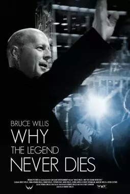 Bruce Willis: Why the Legend ever Die - постер