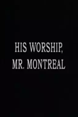 His Worship, Mr. Montréal - постер