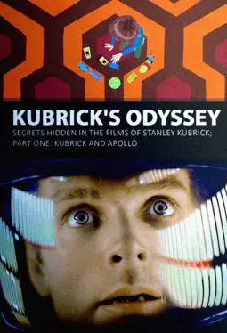 Kubrick's Odyssey: Secrets Hidden in the Films of Stanley Kubrick; Part One: Kubrick and Apollo - постер